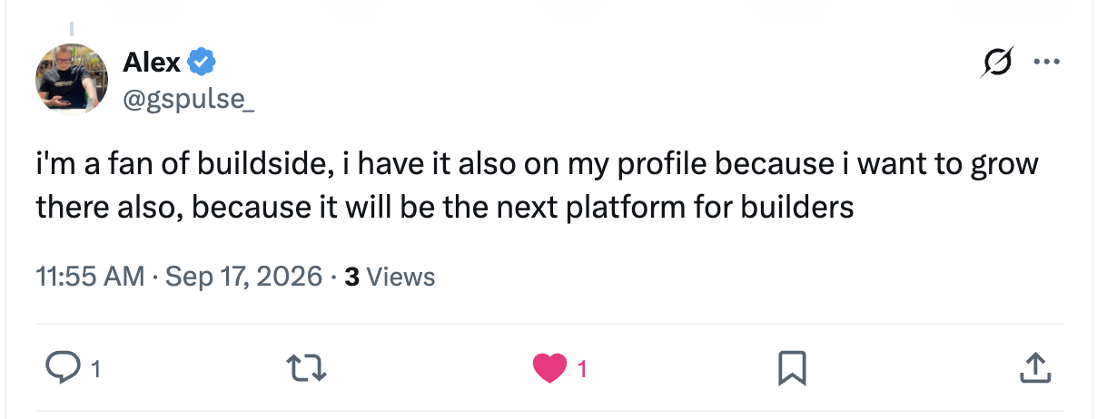 Alex: “i'm a fan of buildside, i have it also on my profile because i want to grow there also, because it will be the next platform for builders”